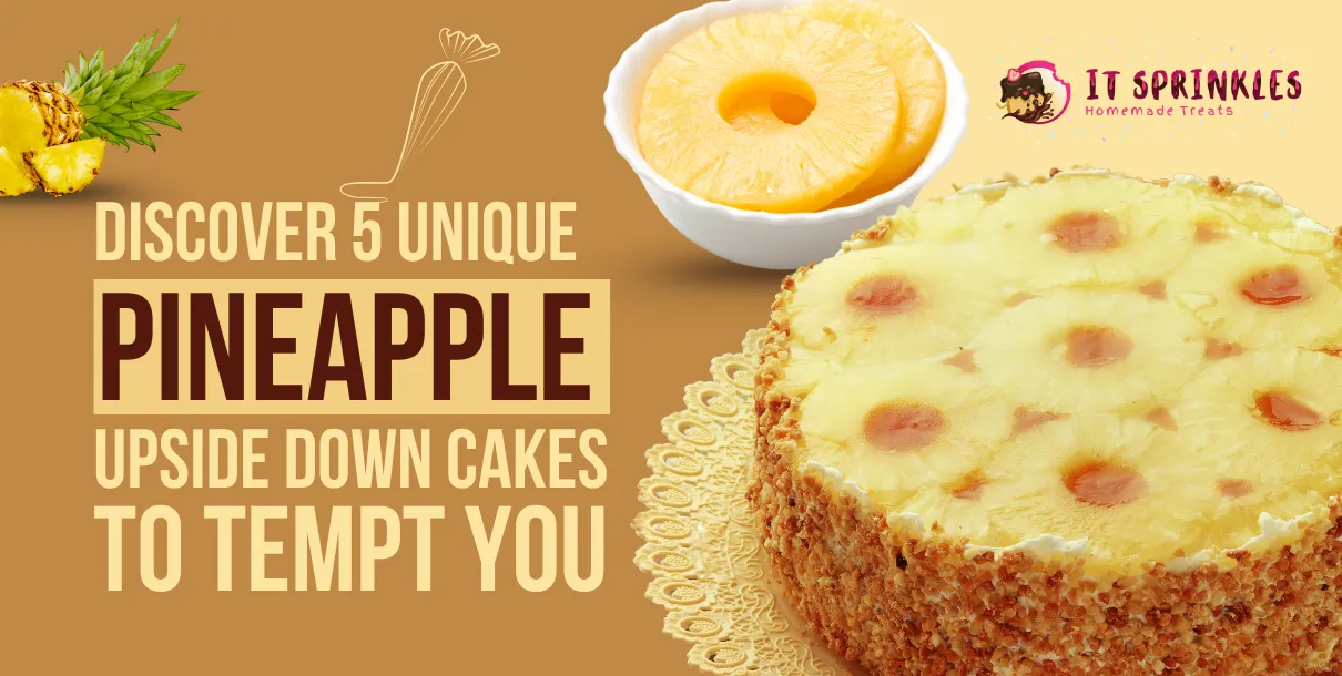 Discover 5 Unique Pineapple Upside Down Cakes to Tempt You