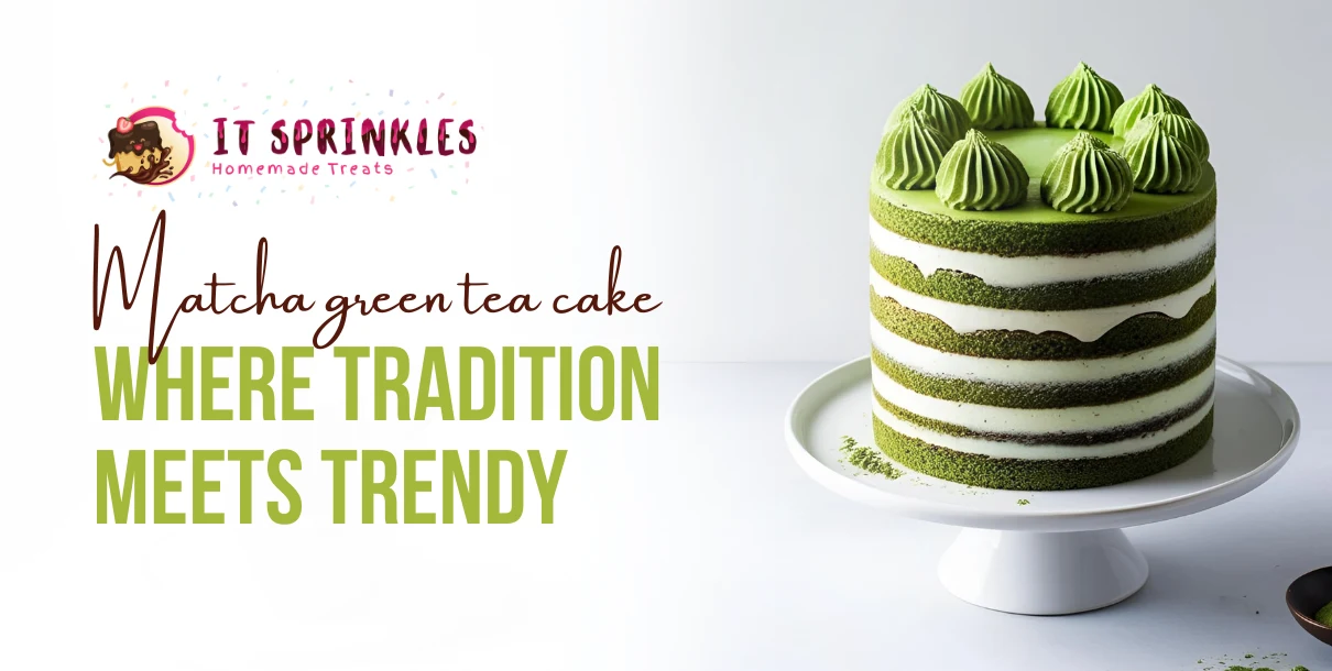 Matcha Green Tea Cake Where Tradition Meets Trendy